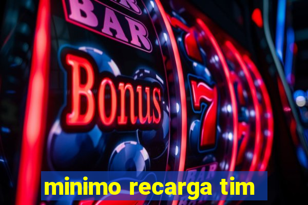 minimo recarga tim